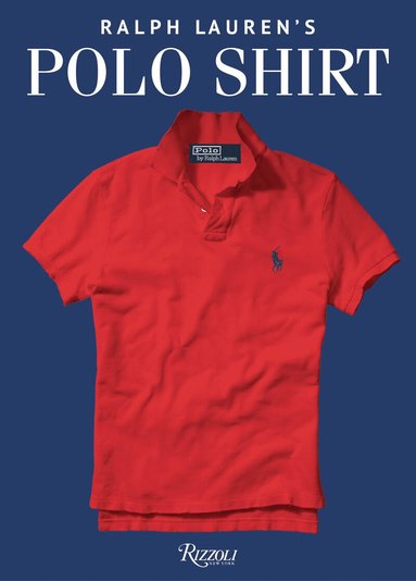Ralph Lauren, Ken Burns - Ralph Lauren's Polo Shirt, Inbunden