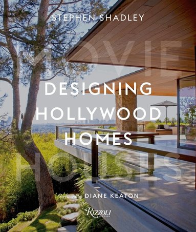 Stephen Shadley, Diane Keaton - Designing Hollywood Homes, Inbunden