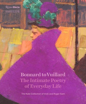 bokomslag Bonnard to Vuillard, The Intimate Poetry of Everyday Life