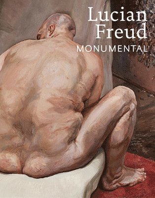 bokomslag Lucian Freud: Monumental