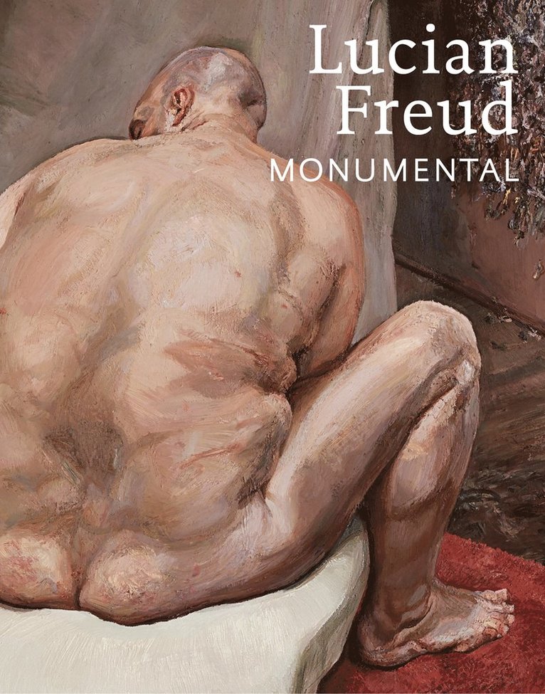 David Dawson, Philippe De Montebello, Philippe de Montebello, Philippe De Montebello - Lucian Freud: Monumental, Inbunden