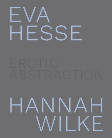 Eleanor Nairne - Eva Hesse and Hannah Wilke, Inbunden
