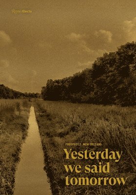 Prospect.5 New Orleans: Yesterday we said tomorrow 1