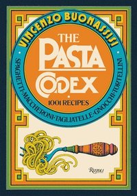 bokomslag The Pasta Codex: 1001 Recipes