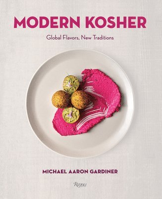 Michael Gardiner - Modern Kosher: Global Flavors, New Traditions, Inbunden