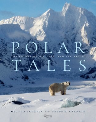 Polar Tales: The Future of Ice, Life, and the Arctic