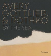 bokomslag Avery, Gottlieb, and Rothko: A Close-Knit Trio