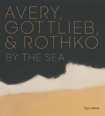 bokomslag Avery, Gottlieb, and Rothko: A Close-Knit Trio