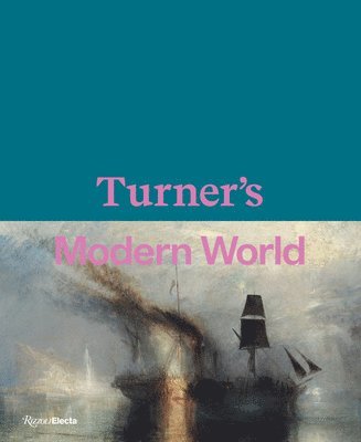 David Blayney Brown, Amy Concannon - Turner's Modern World, Inbunden