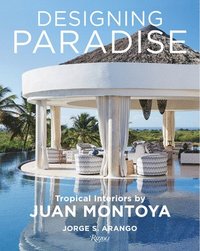 bokomslag Designing Paradise: Juan Montoya