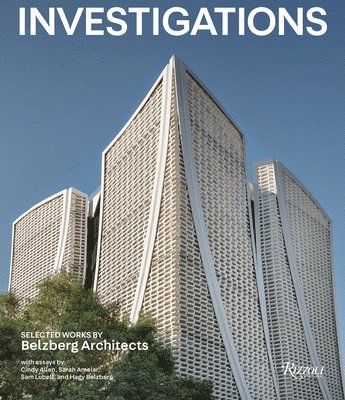 Investigations: Selected Works by Belzberg Architects 1