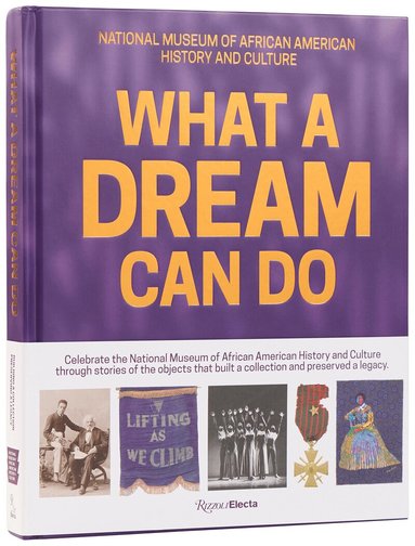Lonnie G. Bunch III, Michelle D. Commander, Michelle D. Commander, Michelle D Commander, Michèle Gates Moresi, Douglas Remley - What a Dream Can Do, Inbunden