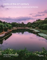 bokomslag Parks of the 21st Century: Reinvented Landscapes, Reclaimed Territories