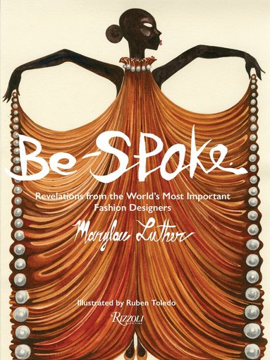 Marylou Luther, Ruben Toledo - Be-Spoke, Inbunden