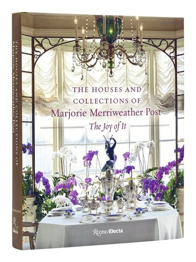 Kate Markert, Wilfried Zeisler - Houses and  Collections of Marjorie Merriweather Post, Inbunden