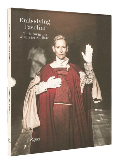 Olivier Saillard, Tilda Swinton - Embodying Pasolini, Inbunden