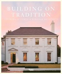 bokomslag Building on Tradition: The Work of Curtis & Windham Architects