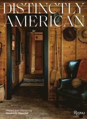 bokomslag Distinctly American: Houses and Interiors by Hendricks Churchill