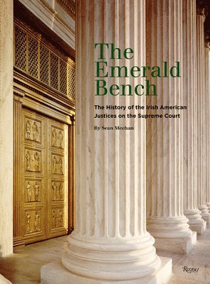 bokomslag The Emerald Bench: The History of the Irish American Justices on the Supreme Court