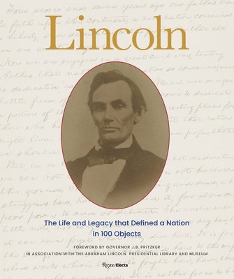 bokomslag Lincoln: The Life and Legacy That Defined a Nation in 100 Objects