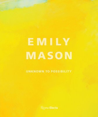 bokomslag Emily Mason: Unknown to Possibility