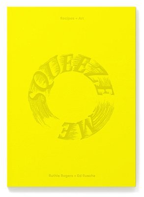 Squeeze Me: Lemons, Recipes and Art 1