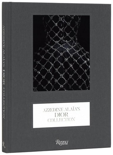 Olivier Saillard - Azzedine Alaïa's Dior Collection, Inbunden