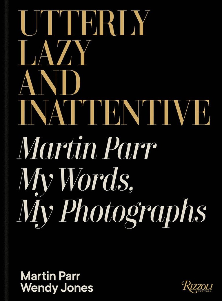 Martin Parr, Wendy Jones - Utterly Lazy and Inattentive, Inbunden