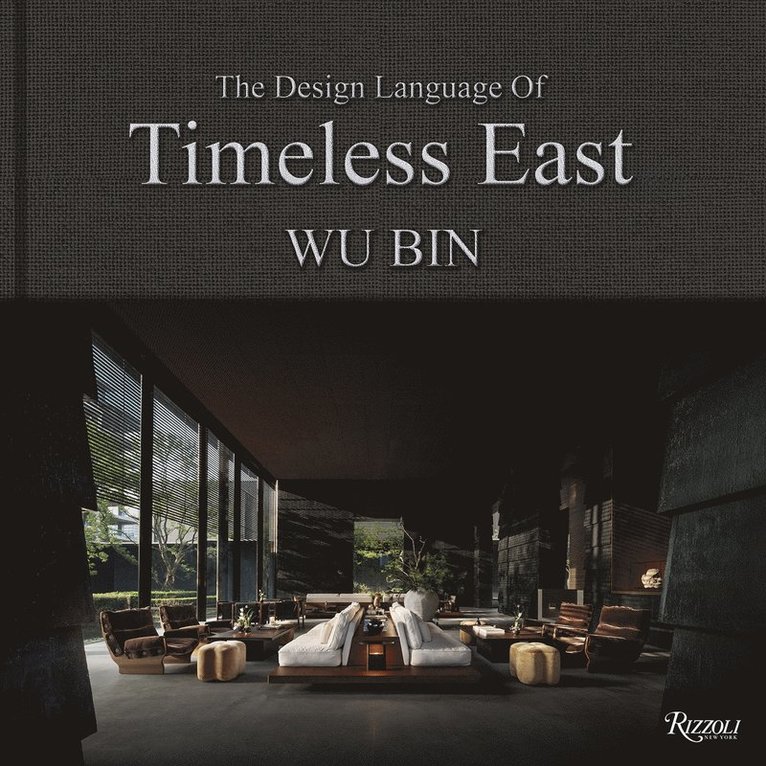 Wu Bin - Design Language of Timeless East, Inbunden