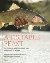 bokomslag A Fishable Feast: Fly Fishing and Eating Your Way Around the World
