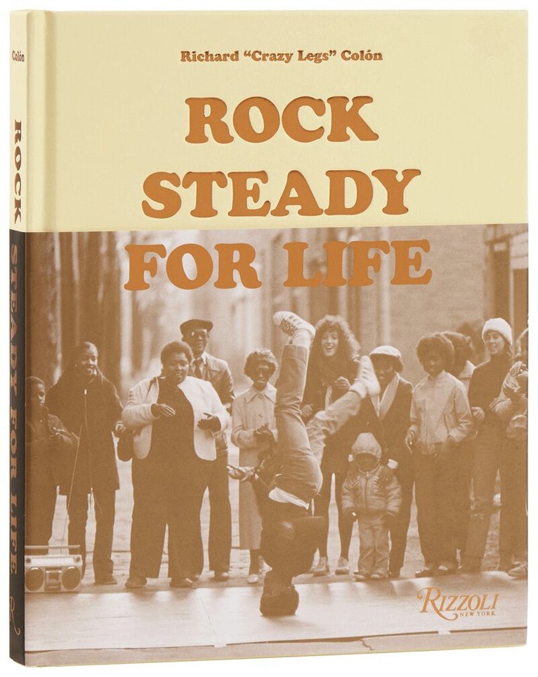 Richard 'Crazy Legs' Colón, The Rock Steady Crew - Rock Steady for Life, Inbunden