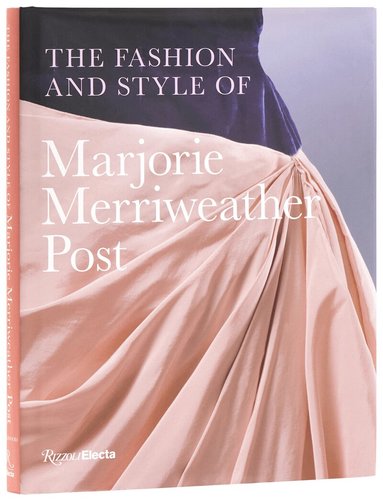 Megan J. Martinelli, Kate Markert - Fashion and Style of Marjorie Merriweather Post, Inbunden