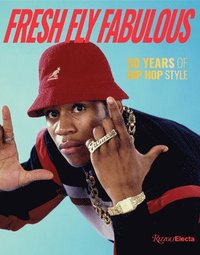 bokomslag Fresh Fly Fabulous: 50 Years of Hip Hop Style