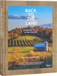 bokomslag Back to The Land: A New Way of Life in the Country