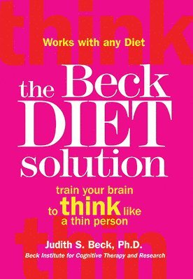 bokomslag The Beck Diet Solution: Train Your Brain to Think Like a Thin Person