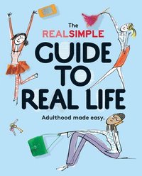 bokomslag The Real Simple Guide to Real Life: Adulthood Made Easy