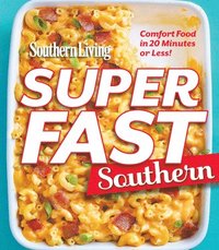 bokomslag Superfast Southern: Comfort Food in 20 Minutes or Less!