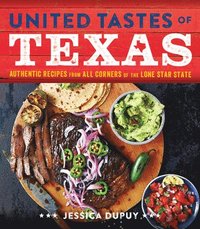 bokomslag United Tastes of Texas: Authentic Recipes from All Corners of the Lone Star State