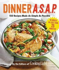 bokomslag Dinner A.S.A.P.: 150 Recipes Made As Simple As Possible