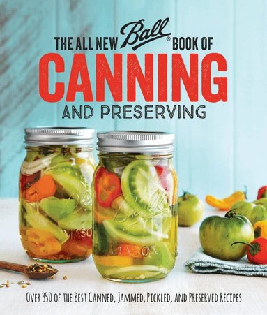 Ball Home Canning Test Kitchen - All New Ball Book Of Canning And Preserving, Häftad