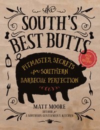 bokomslag The South's Best Butts: Pitmaster Secrets for Southern Barbecue Perfection