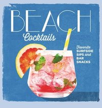 bokomslag Beach Cocktails: Favorite Surfside Sips and Bar Snacks