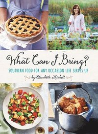 bokomslag What Can I Bring?: Southern Food for Any Occasion Life Serves Up