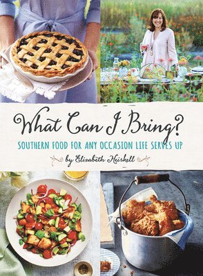 bokomslag What Can I Bring?: Southern Food for Any Occasion Life Serves Up