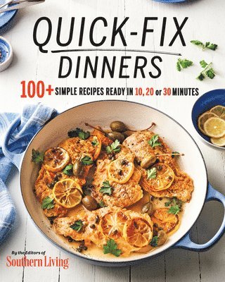 The Editors of Southern Living, The Editors Of Southern Living - Quick-Fix Dinners: 100+ Simple Recipes Ready in 10, 20, or 30 Minutes, Häftad