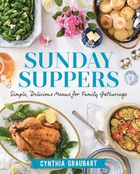 bokomslag Sunday Suppers: Simple, Delicious Menus for Family Gatherings