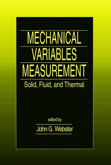 John G. Webster - Mechanical Variables Measurement - Solid, Fluid, and Thermal, Inbunden