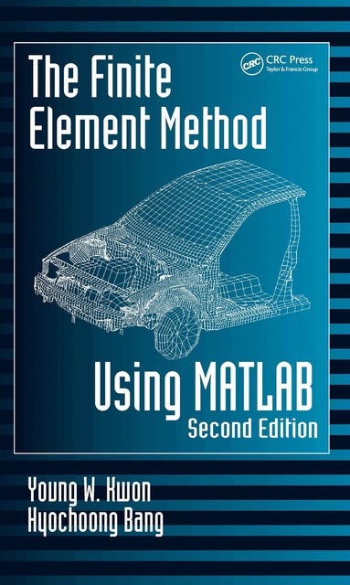 Young W. Kwon, Hyochoong Bang - Finite Element Method Using MATLAB, Inbunden
