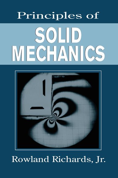 Rowland Richards, Jr. - Principles of Solid Mechanics, Inbunden