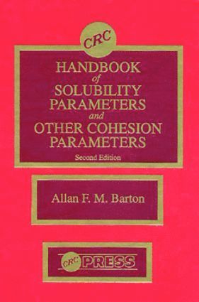 CRC Handbook of Solubility Parameters and Other Cohesion Parameters, Second Edition